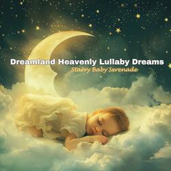 Dreamland Heavenly Lullaby Dreams: Starry Baby Serenade