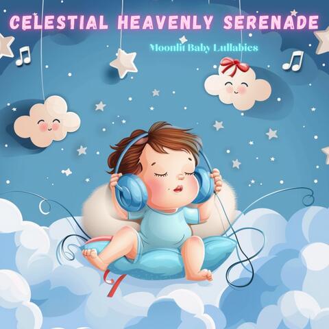 Celestial Heavenly Serenade: Moonlit Baby Lullabies