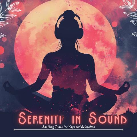 Serenity in Sound: Soothing Tunes for Yoga and Relaxation