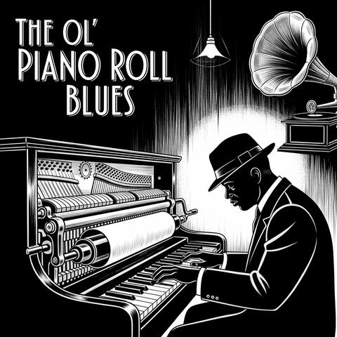 The Ol' Piano Roll Blues