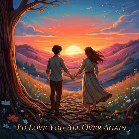 I'd Love You All Over Again