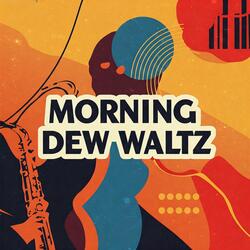 Morning Dew Waltz