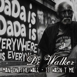 The Man On The Wall - It Wasn`t Me