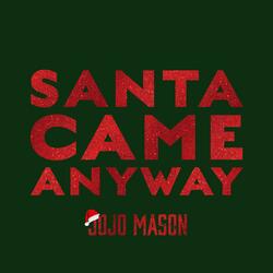 Santa Came Anyway