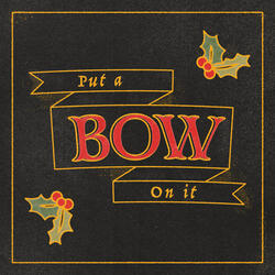 Put A Bow On It