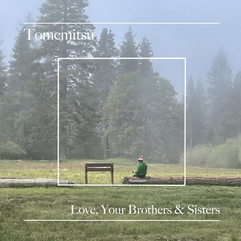 Love, Your Brothers and Sisters
