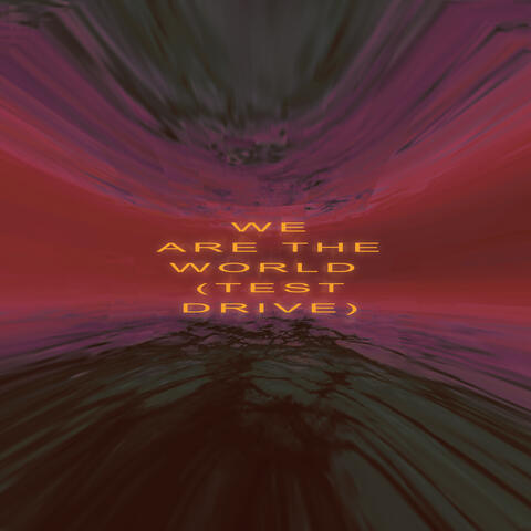 We Are The World (Test Drive)
