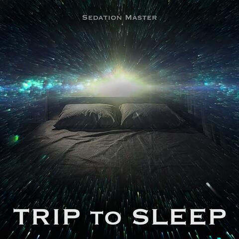 Trip to Sleep