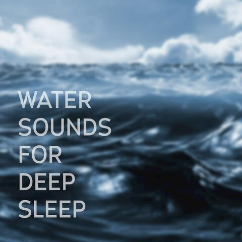 Water Sounds for Deep Sleep