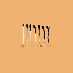Playing With Fire