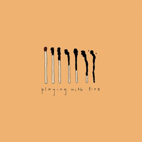 Playing With Fire