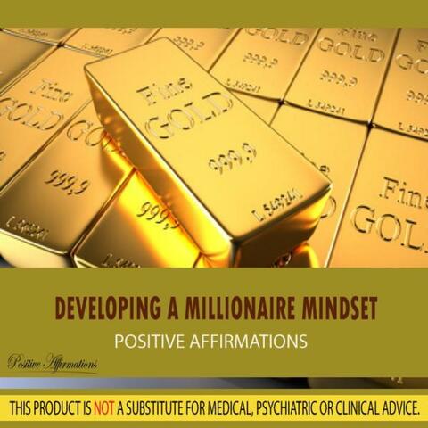 Developing a Millionaire Mindset - Affirmations