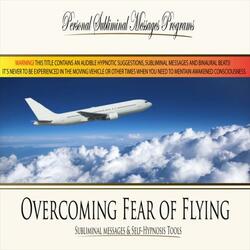 Overcoming Fear of Flying - Ultra Silent Subliminal Track