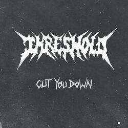 Cut You Down