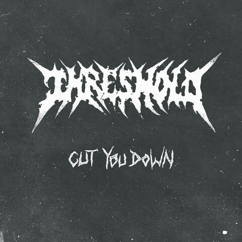Cut You Down