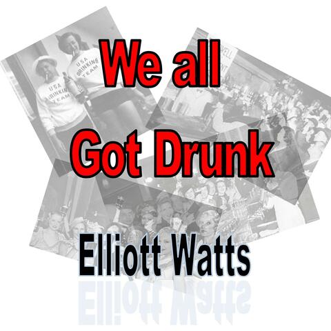 We all got drunk
