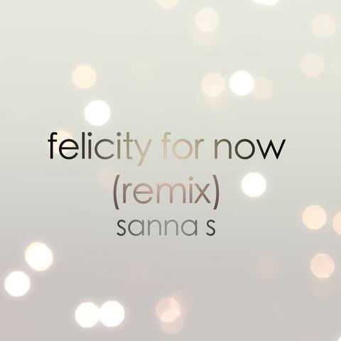 Felicity For Now