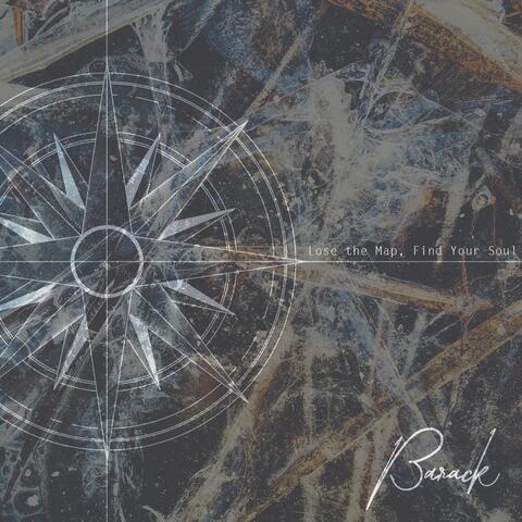 Lose the Map, Find Your Soul