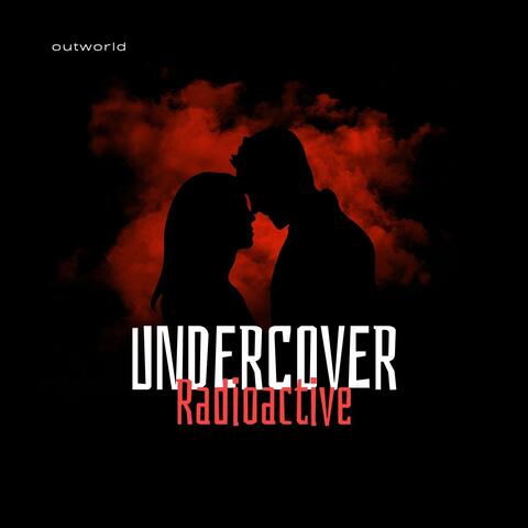 Undercover / Radioactive