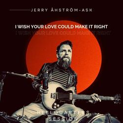 I Wish Your Love Could Make It Right