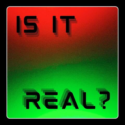 Is It Real?