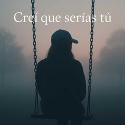 Creí que serías tú