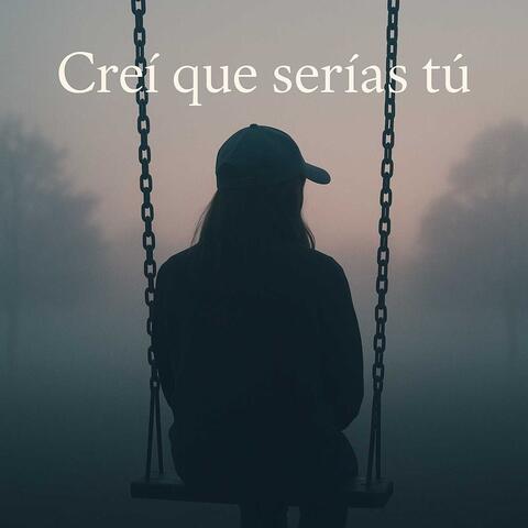 Creí que serías tú