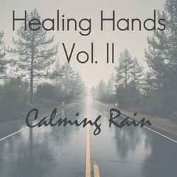 Healing Hands, Vol. II – Calming Rain (Pt. 2 of 3)