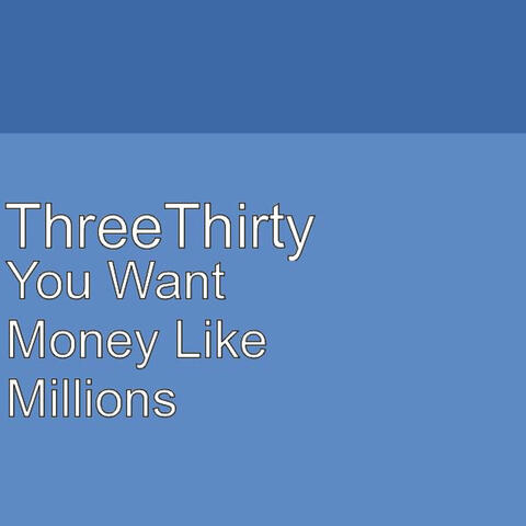 You Want Money Like Millions