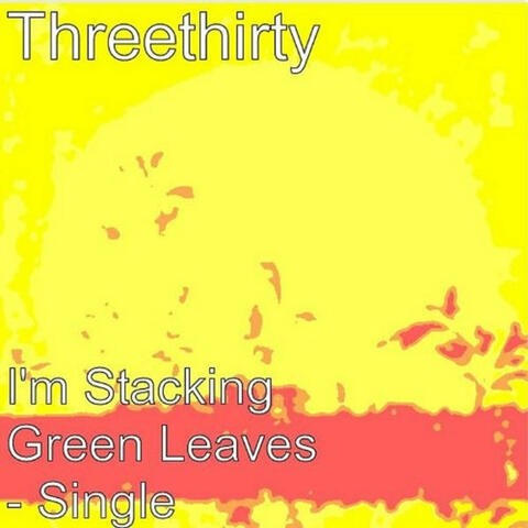 I'm Stacking Green Leaves