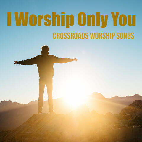 I Worship Only You
