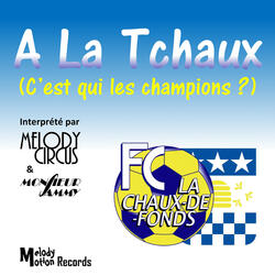 A La Tchaux (C'est qui les champions?)