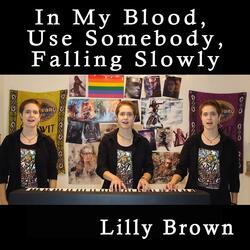 In My Blood / Use Somebody / Falling Slowly