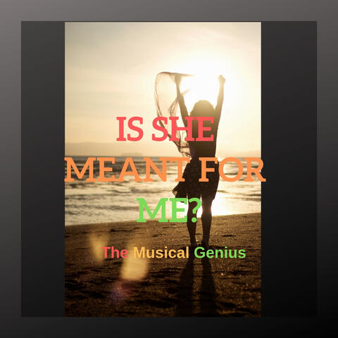 Is She Meant for Me?