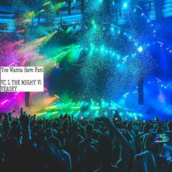 You Wanna Have Fun!