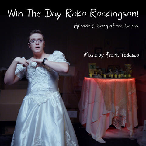 Win The Day Roko Rockingson! (Episode 3: Song of the Soirsa)