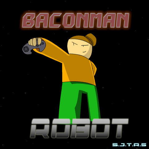 Bacon Man / Robot