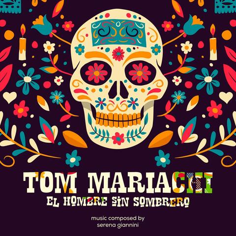 Tom Mariachi (El Hombre Sin Sombrero)