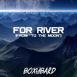 For River (From "To The Moon")