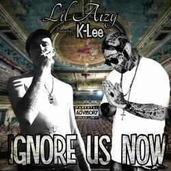 Ignore Us Now