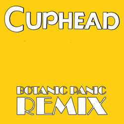 Botanic Panic (From "Cuphead") [Remix]