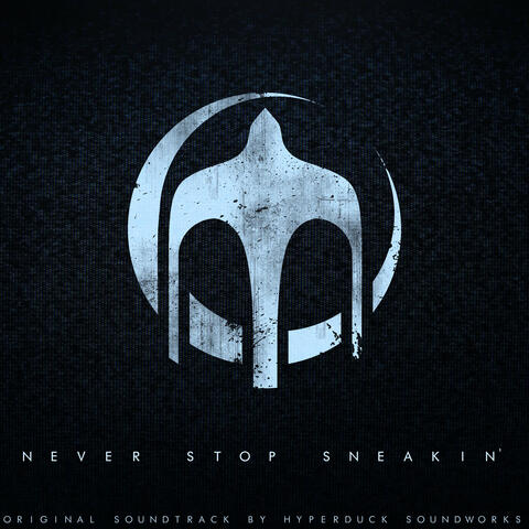 Never Stop Sneakin' (Original Soundtrack)