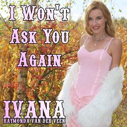 I Won't Ask You Again