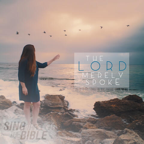 The Lord Merely Spoke (Psalm 33:6-9 NLT)