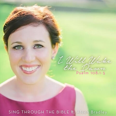 I Will Wake the Dawn (Psalm 108:1-5) [NLT]