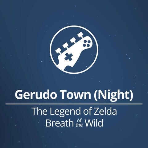 Gerudo Town (Night) [From "The Legend of Zelda: Breath of the Wild"]