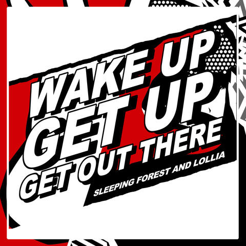 Wake Up, Get Up, Get Out There