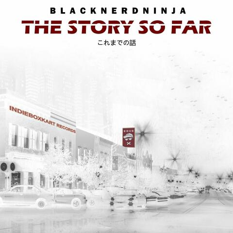 The Story So Far