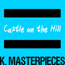 Castle on the Hill (Originally Performed by Ed Sheeran) [Karaoke Instrumental]