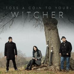 Toss A Coin To Your Witcher (From "The Witcher") [Rearranged Version]